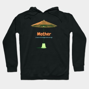 Mother a source of strength and courage. Hoodie